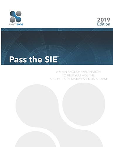 Pass The SIE: A Plain English Explanation To Help You Pass The Securities Industry Essentials Exam