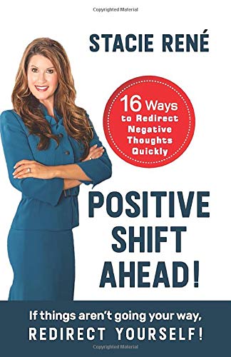 Positive Shift Ahead!: If things aren’t going your way. redirect yourself!