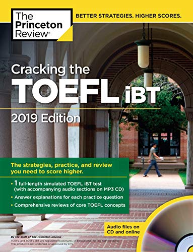 Cracking the TOEFL iBT with Audio CD. 2019 Edition: The Strategies. Practice. and Review You Need to Score Higher (College Test Preparation)