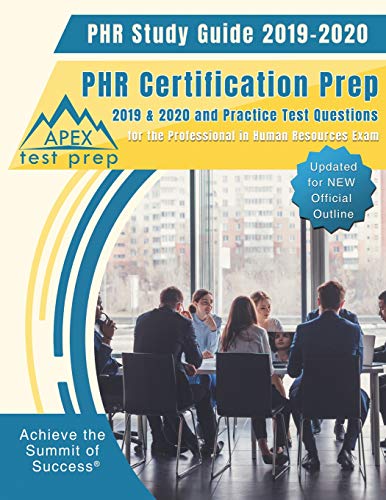 PHR Study Guide 2019-2020: PHR Certification Prep 2019 & 2020 and Practice Test Questions for the Professional in Human Resources Exam (Updated