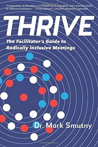 THRIVE: The Facilitator's Guide to Radically Inclusive Meetings