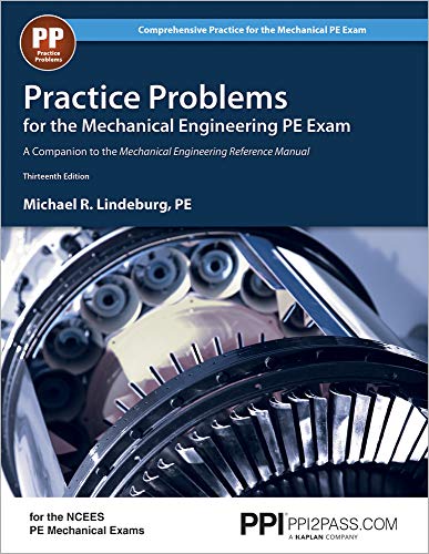 Practice Problems for the Mechanical Engineering PE Exam. 13th Ed (Comprehensive Practice for the Mechanical Pe Exam)