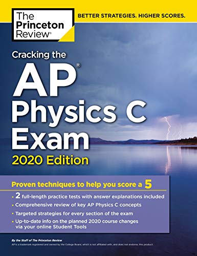 Cracking the AP Physics C Exam. 2020 Edition: Practice Tests & Proven Techniques to Help You Score a 5 (College Test Preparation)