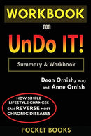 WORKBOOK For Undo It!: How Simple Lifestyle Changes Can Reverse Most Chronic Diseases by Dean Ornish M.D.  and Anne Ornish
