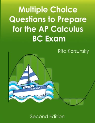 Multiple Choice Questions to Prepare for the AP Calculus BC Exam: 2019 Calculus BC Exam Preparation workbook