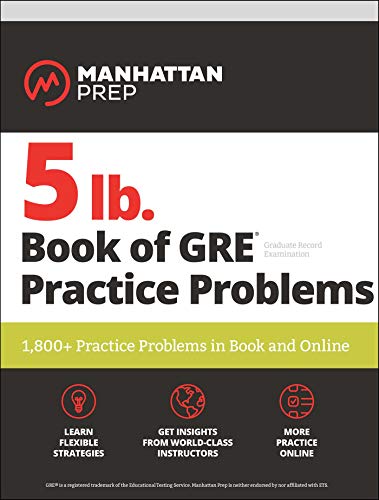 5 lb. Book of GRE Practice Problems: 1.800+ Practice Problems in Book and Online (Manhattan Prep 5 lb Series)