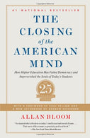 Closing of the American Mind: How Higher Education Has Failed Democracy and Impoverished the Souls of Today's Students