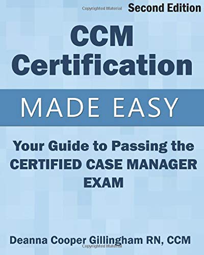 CCM Certification Made Easy: Your Guide to Passing the Certified Case Manager Exam