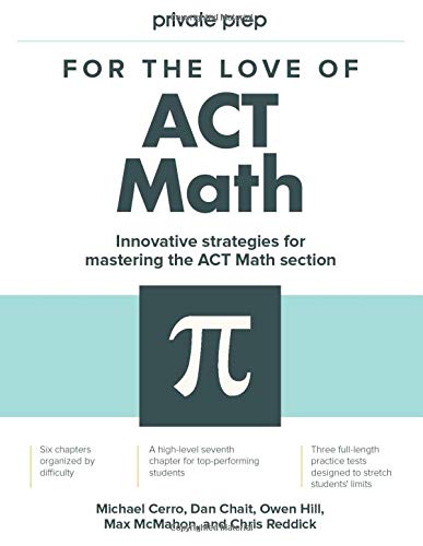 For the Love of ACT Math: This is not a math book; this is an ACT math book