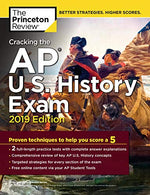 Cracking the AP U.S. History Exam. 2019 Edition: Practice Tests + Proven Techniques to Help You Score a 5 (College Test Preparation)