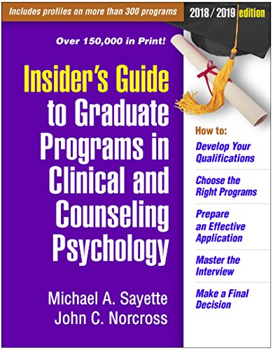 Insider's Guide to Graduate Programs in Clinical and Counseling Psychology: 2018/2019 Edition (Insider's Guide to Graduate Programs in Clinical and