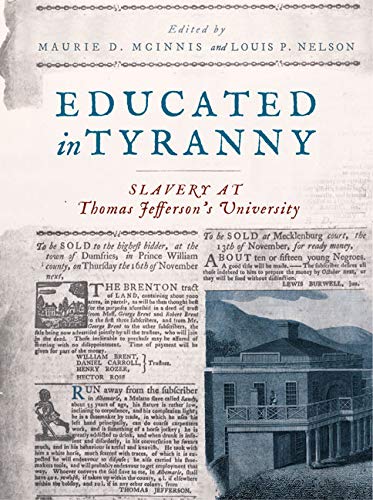 Educated in Tyranny: Slavery at Thomas Jefferson&rsquo;s University