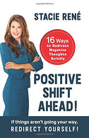 Positive Shift Ahead!: If things aren’t going your way. redirect yourself!