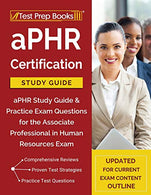 aPHR Certification Study Guide: aPHR Study Guide & Practice Exam Questions for the Associate Professional in Human Resources Exam [Updated for C