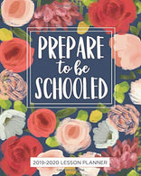 Lesson Planner for Teachers 2019-2020: "Prepare to be Schooled" Weekly and Monthly Teacher Planner | Academic Year Lesson Plan and Record