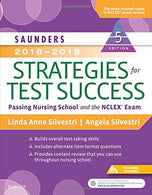 Saunders 2018-2019 Strategies for Test Success: Passing Nursing School and the NCLEX Exam (Saunders Strategies for Success for the Nclex Examination