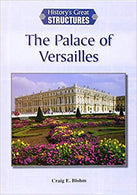 The Palace of Versailles (History's Great Structures) Hardcover – August 1, 2014