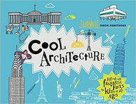 Cool Architecture: Filled with Fantastic Facts for Kids of All Ages (Cool Kids) Hardcover – November 1, 2015