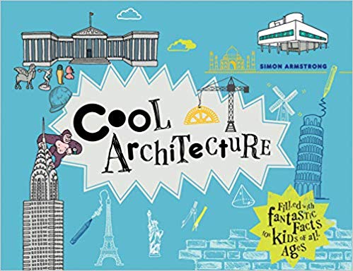 Cool Architecture: Filled with Fantastic Facts for Kids of All Ages (Cool Kids) Hardcover – November 1, 2015
