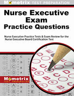 Nurse Executive Exam Practice Questions: Nurse Executive Practice Tests & Exam Review for the Nurse Executive Board Certification Test (Mometrix