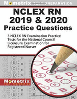 NCLEX RN 2019 & 2020 Practice Questions: 3 NCLEX RN Examination Practice Tests for the National Council Licensure Examination for Registered Nur