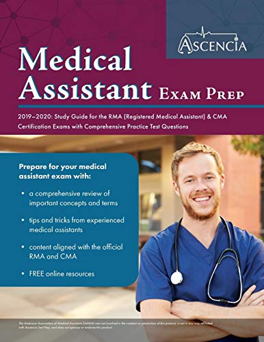 Medical Assistant Exam Prep 2019-2020: Study Guide for the RMA (Registered Medical Assistant) & CMA Certification Exams with Comprehensive Pract