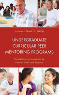 Undergraduate Curricular Peer Mentoring Programs: Perspectives on Innovation by Faculty. Staff. and Students