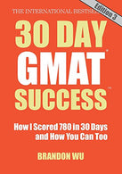 30 Day GMAT Success. Edition 3: How I Scored 780 on the GMAT in 30 Days and How You Can Too!