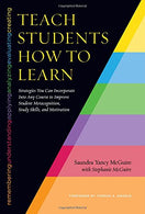 Teach Students How to Learn: Strategies You Can Incorporate Into Any Course to Improve Student Metacognition. Study Skills. and Motivation