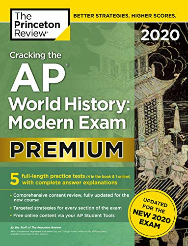 Cracking the AP World History: Modern Exam 2020. Premium Edition: 5 Practice Tests + Complete Content Review + Proven Prep for the NEW 2020 Exam (Co