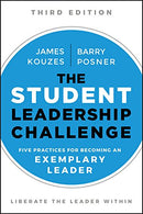 The Student Leadership Challenge: Five Practices for Becoming an Exemplary Leader (J-B Leadership Challenge: Kouzes/Posner)