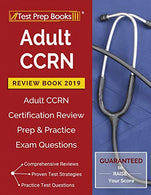 Adult CCRN Review Book 2019: Adult CCRN Certification Review Prep & Practice Exam Questions