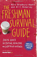 The Freshman Survival Guide: Soulful Advice for Studying. Socializing. and Everything In Between