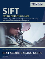 SIFT Study Guide 2019-2020: SIFT Test Prep and Practice Test Questions for the U.S. Army's Selection Instrument for Flight Training Exam