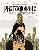 Photographic: The Life of Graciela Iturbide Hardcover – March 6, 2018