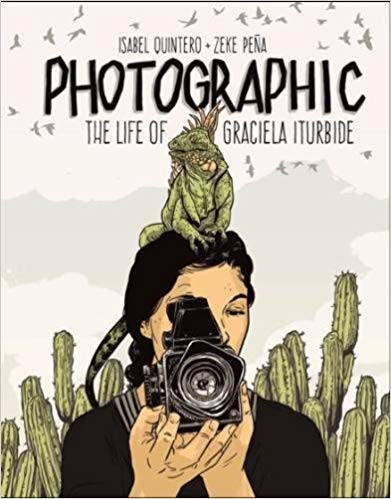 Photographic: The Life of Graciela Iturbide Hardcover – March 6, 2018
